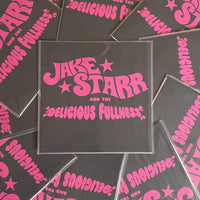 JAKE STARR & THE DELICIOUS FULLNESS 7"